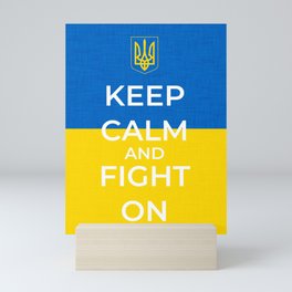Keep Calm And Fight On - Ukrainian Flag and Coat Of Arms  Mini Art Print