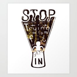 Stop trying to fit in Art Print | Typography, Photo 