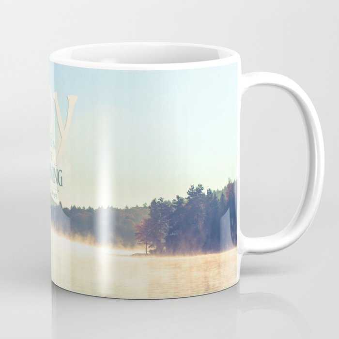 Joy Comes in The Morning Coffee Mug
