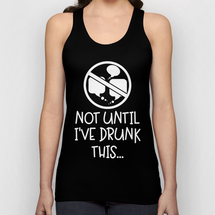 Not Until I've Drunk This Coffee Tank Top