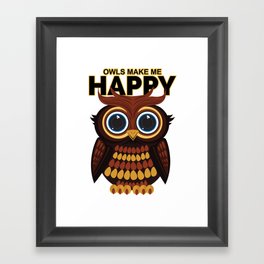 Owls Make Me Happy Framed Art Print
