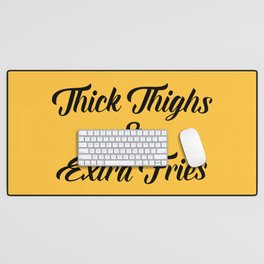 Thighs & Fries (Yellow) Funny Quote Desk Mat