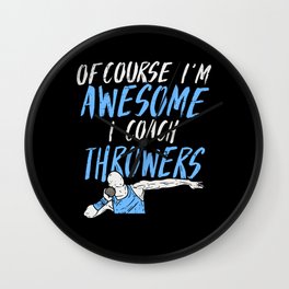 Of Course I'm Awesome I Coach Throwers Wall Clock