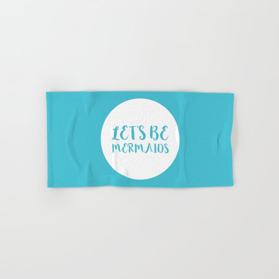Let's Be Mermaids Funny Quote Hand & Bath Towel