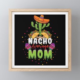 Taco Nacho Mom Mexican Mexico Happy Cinco De Mayo Framed Mini Art Print