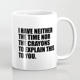 Funny Sayings Coffee Mugs | Society6