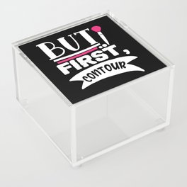 But First Contour Funny Beauty Quote Acrylic Box
