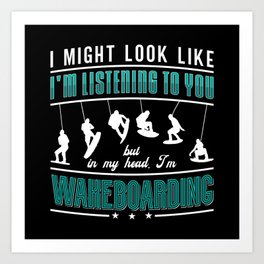 Wakeboard Might Look Like Wakeboarder Wakeboarding Art Print