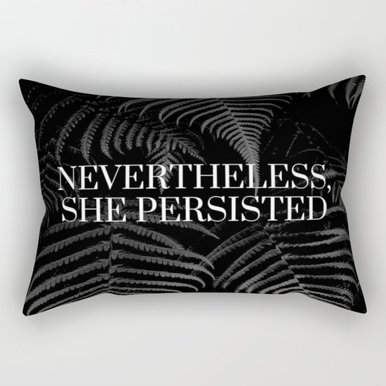 Nevertheless, she persisted Rectangular Pillow