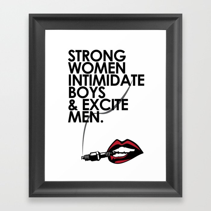 Strong Women Intimidate Boys & Excite Men Framed Art Print