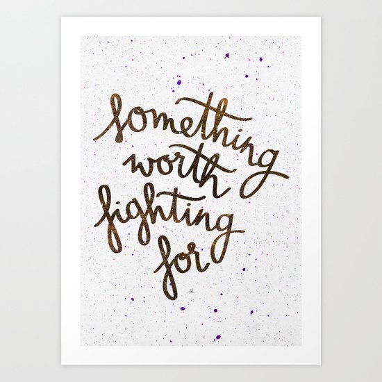 Something worth fighting for Art Print