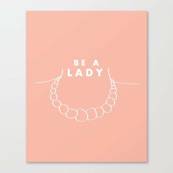 Be A Lady Canvas Print