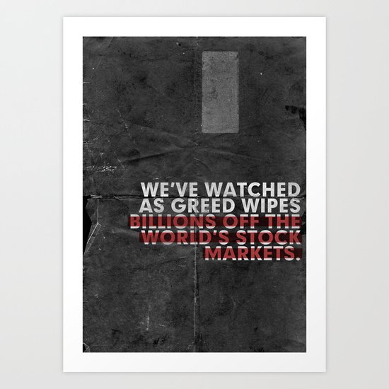 We've Watched As Greed... Art Print