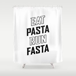 Eat Pasta Run Fasta v2 Shower Curtain