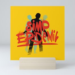 Simp Epidemic, Only One Place Mini Art Print