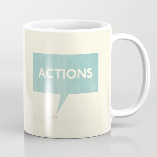 Actions Speak Louder Than Words Mug