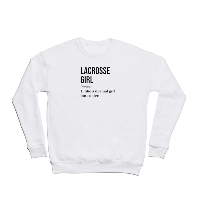 Lacrosse Girl Funny Quote Crewneck Sweatshirt