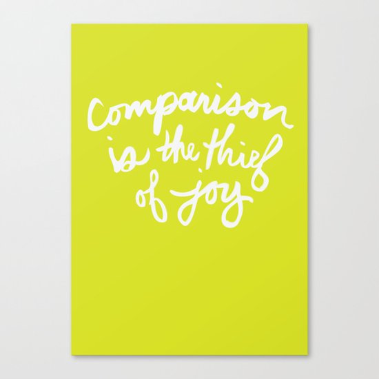 "Comparison is the Thief of Joy" Canvas Print