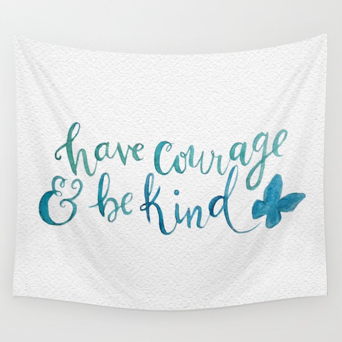 Have Courage and Be Kind - Cinderella quote Wall Tapestry