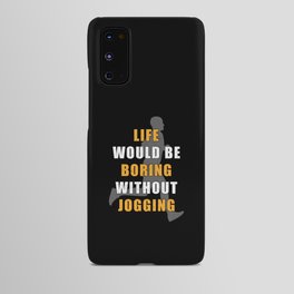 Jogger Life would be boring without Jogging Android Case