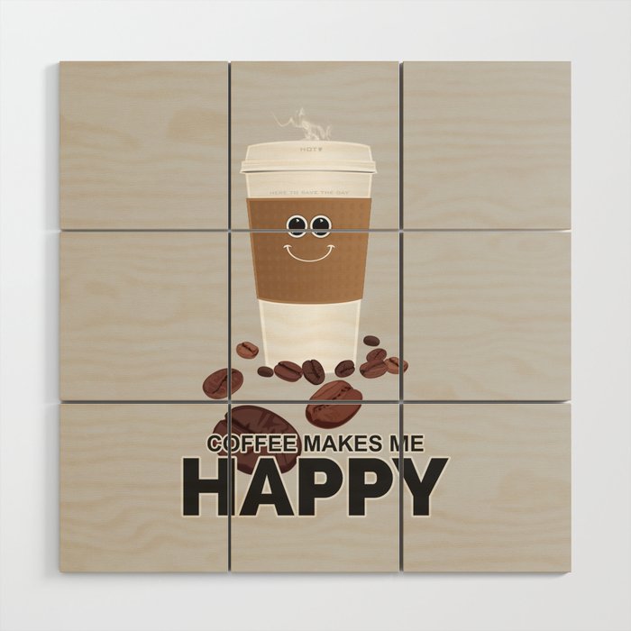 Coffee Makes Me Happy Wood Wall Art