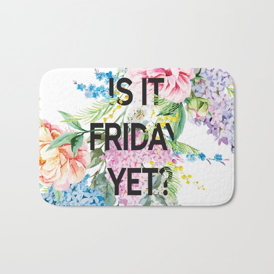 Is it friday yet? Bath Mat