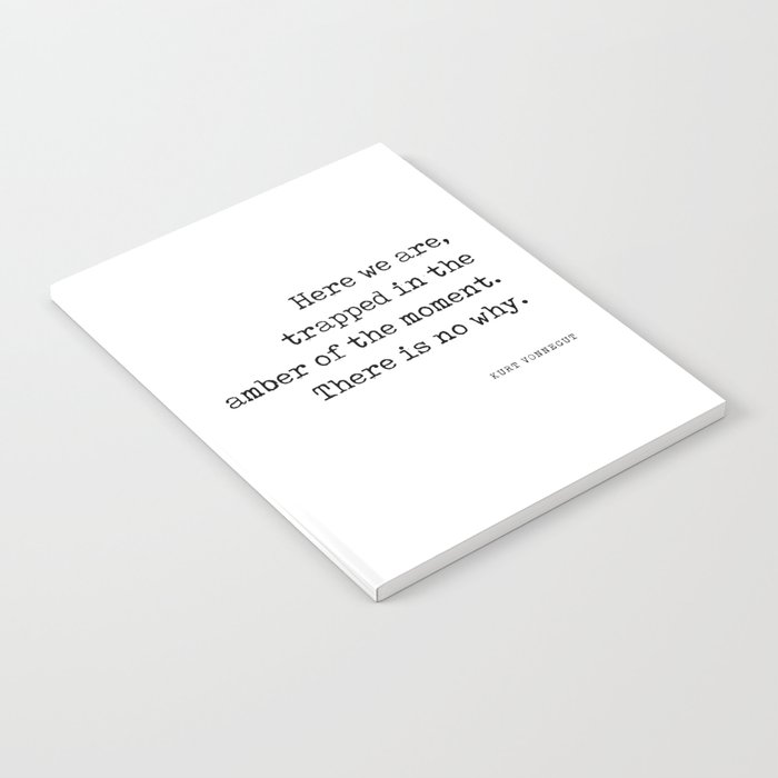 Trapped in the amber of the moment - Kurt Vonnegut Quote - Literature - Typewriter Print Notebook