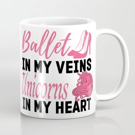Trendy Ballet In My Veins Unicorns In My Heart Coffee Mug