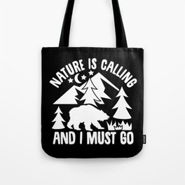 Nature Is Calling And I Must Go Tote Bag