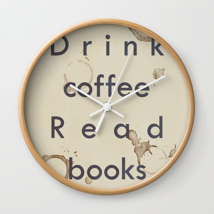Read Books Drink Coffee Wall Clock