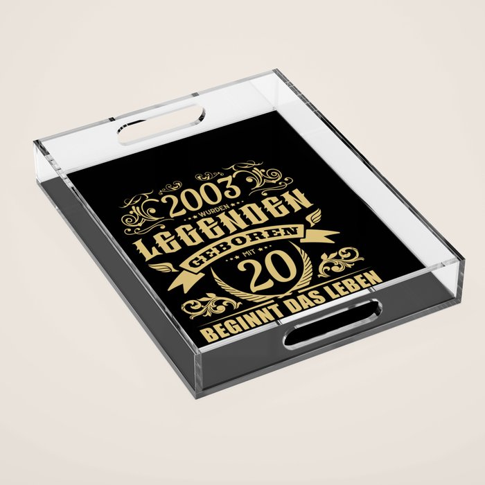 20. Geburtstag Sprüche zum zwanzigsten Legende 2003 Acrylic Tray by