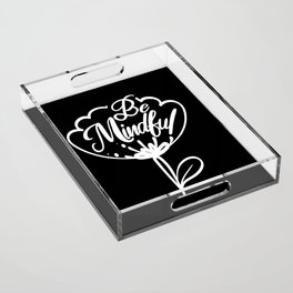 Be Mindful Positive Vibes Flower Inspirational Acrylic Tray