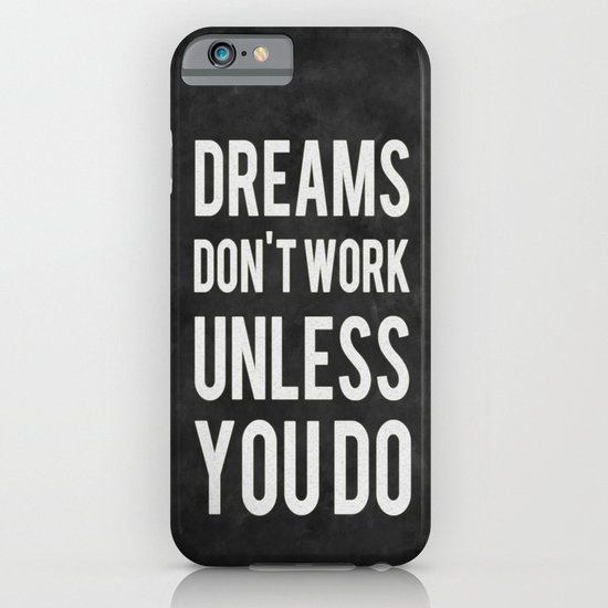 Dreams Don't Work Unless You Do iPhone & iPod Case