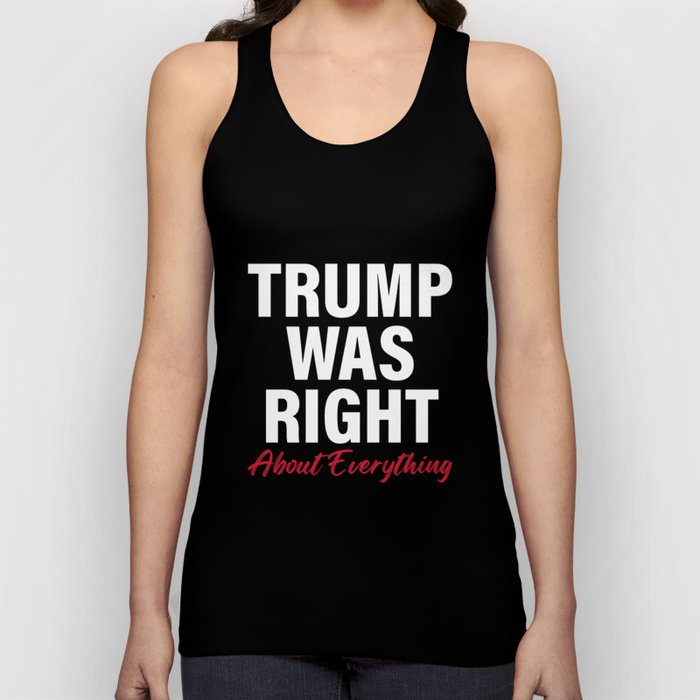 TRUMP Was Right About Everything - Funny TRUMP Tank Top