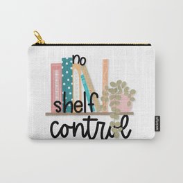 No shelf control, book lover, bibliophile, book worm Carry-All Pouch