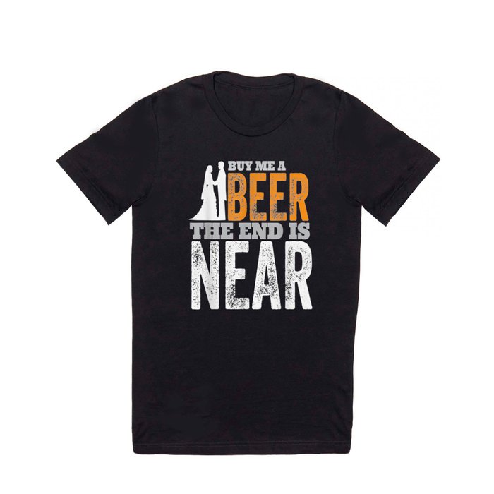 Awesome Brewery Poetic Brewing Buy Me A Beer The End Is Near Retro T Shirt