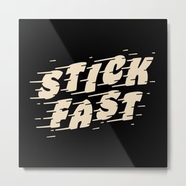 Stick Fast — Cream on Black Metal Print