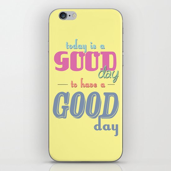 Today is a Good Day iPhone & iPod Skin