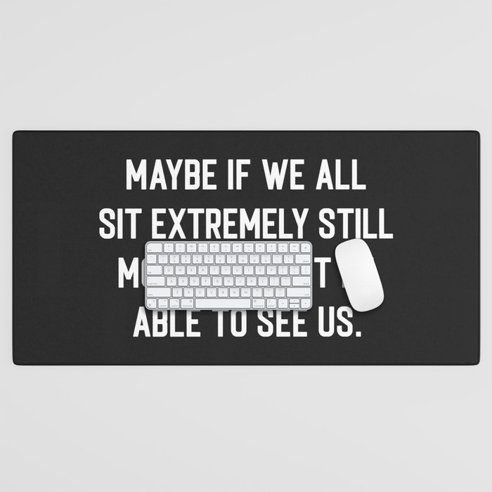 Monday Can't See Us Funny Quote Desk Mat