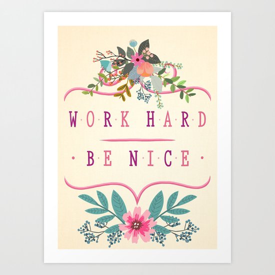 Work Hard Be Nice Art Print