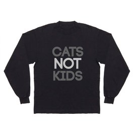 Cats Not Kids Long Sleeve T Shirt