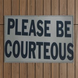 PLEASE BE COURTEOUS Outdoor Rug