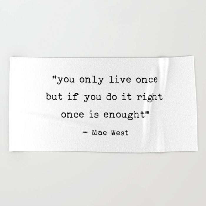 You only live once | Art Saying Quotes Beach Towel