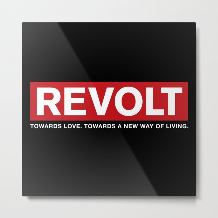Revolt: Towards Love. Towards A New Way of Living. (Black) Metal Print