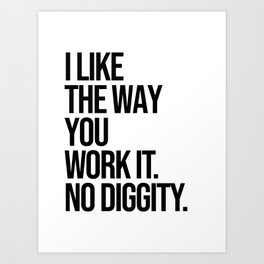 I Like The Way You Work It quote Art Print