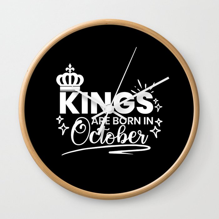 Kings Are Born In October Birthday Quote Wall Clock