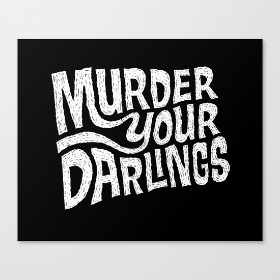Murder Your Darlings Canvas Print