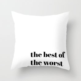 the best of the worst  Throw Pillow