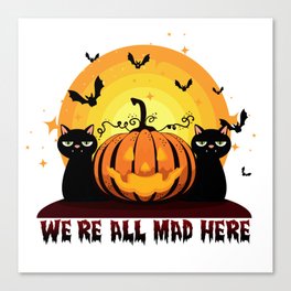 Halloween we are all mad decoration art Canvas Print