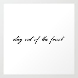 stay out of the forest Art Print